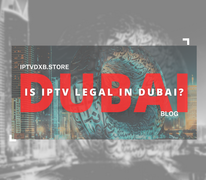 Is IPTV Legal in the UAE